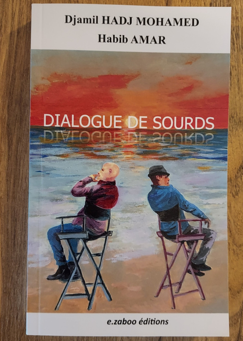 Dialogue de sourds - Djamil HADJ MOHAMED - Habib AMAR